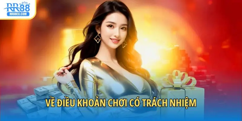 Chơi Có Trách Nhiệm 1 Về điều khoản chơi có trách nhiệm